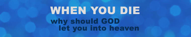 If you died, why should God let you into heaven?